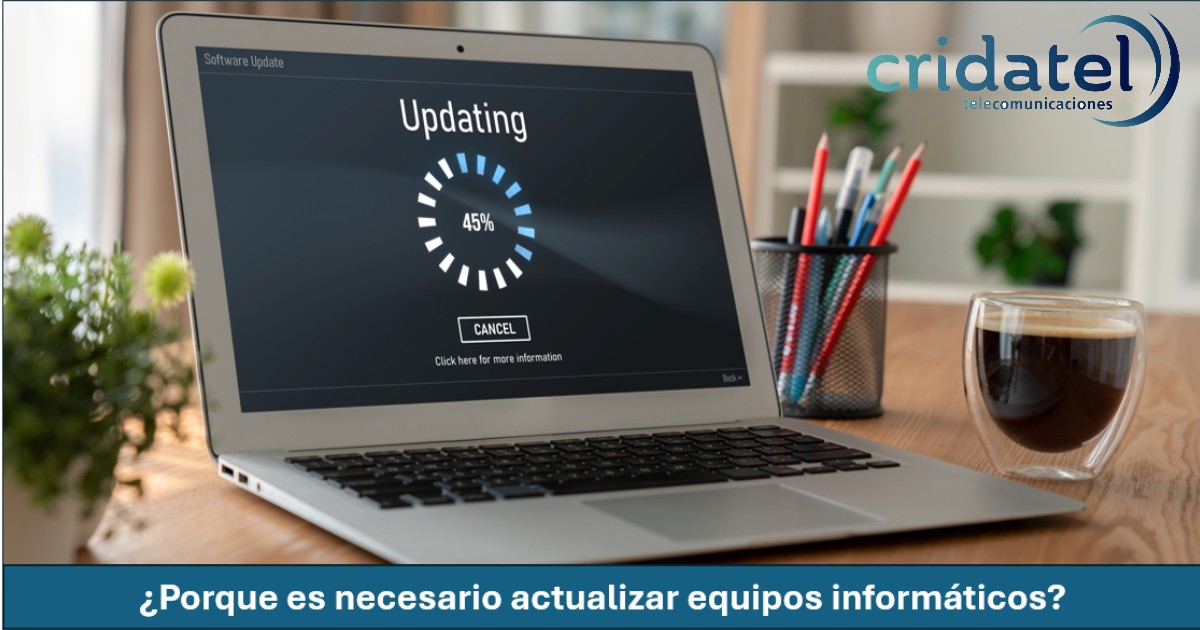 En este momento estás viendo ¿Porque es necesario actualizar equipos informáticos?