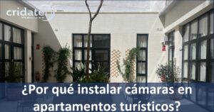 Lee más sobre el artículo Porque instalar cámaras en apartamentos turísticos