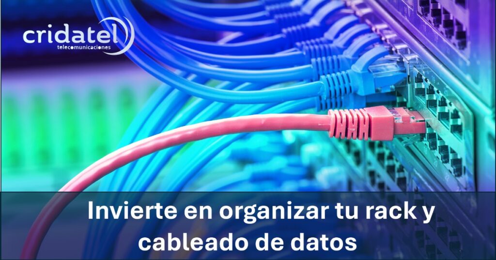 Invierte en organizar tu rack y cableado de datos - CRIDATEL SL
