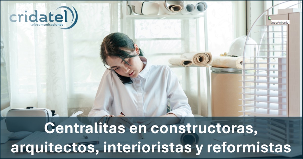 En este momento estás viendo Centralitas en constructoras arquitectos y reformistas