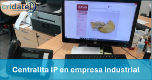 Lee más sobre el artículo Centralita IP en empresa industrial