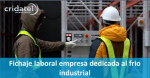 Lee más sobre el artículo Fichaje laboral empresa dedicada al frio industrial