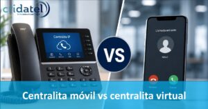 Lee más sobre el artículo Centralita móvil vs centralita virtual