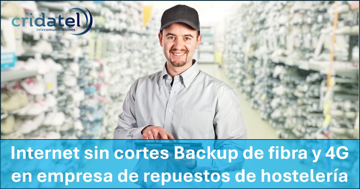En este momento estás viendo Internet sin cortes en empresa de repuestos de hostelería