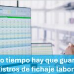 ¿Cuánto tiempo hay que guardar los registros de fichaje laboral?