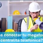 ¿Porque conectar tu megafonia a tu centralita telefonica?