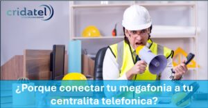 Lee más sobre el artículo ¿Porque conectar tu megafonia a tu centralita telefonica?